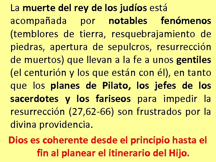 La muerte del rey de los judíos está acompañada por notables fenómenos (temblores de