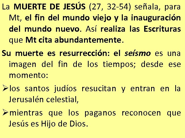 La MUERTE DE JESÚS (27, 32 -54) señala, para Mt, el fin del mundo