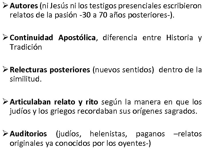 Ø Autores (ni Jesús ni los testigos presenciales escribieron relatos de la pasión -30