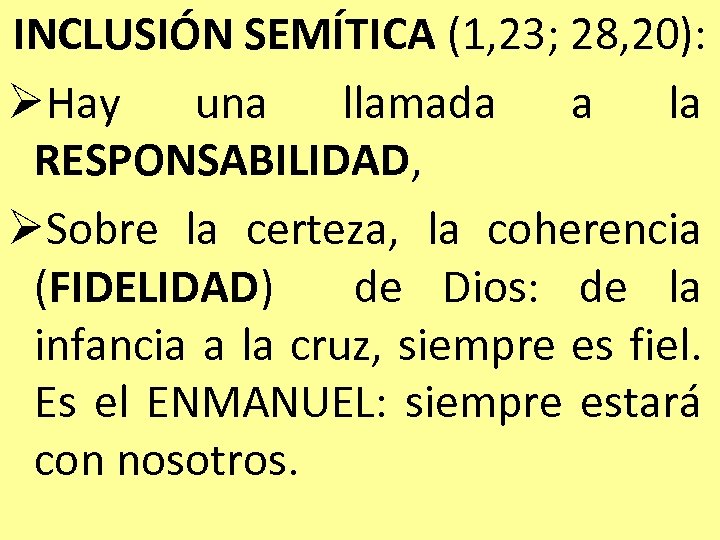 INCLUSIÓN SEMÍTICA (1, 23; 28, 20): ØHay una llamada a la RESPONSABILIDAD, ØSobre la
