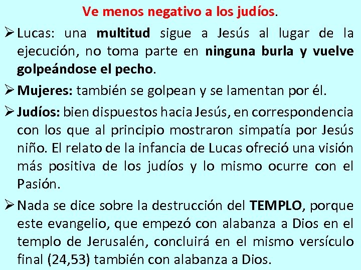 Ve menos negativo a los judíos. Ø Lucas: una multitud sigue a Jesús al