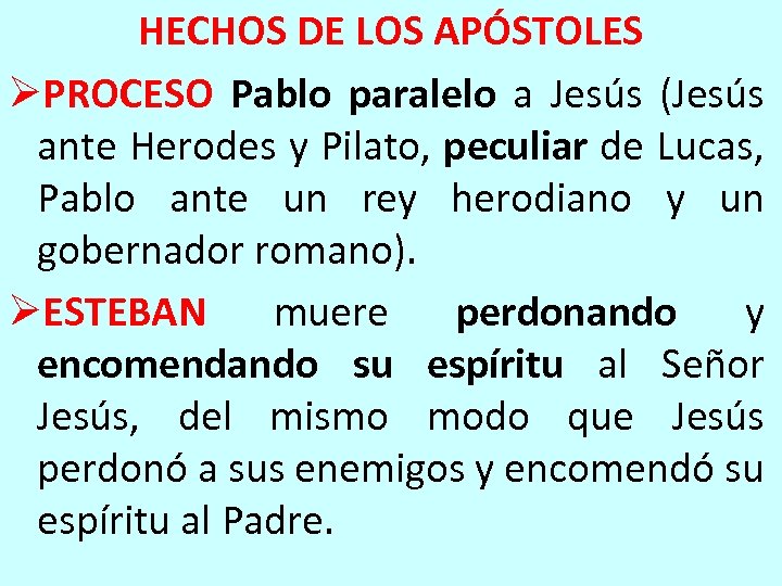 HECHOS DE LOS APÓSTOLES ØPROCESO Pablo paralelo a Jesús (Jesús ante Herodes y Pilato,