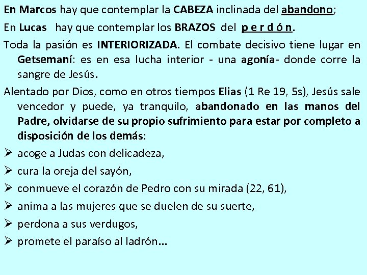 En Marcos hay que contemplar la CABEZA inclinada del abandono; En Lucas hay que