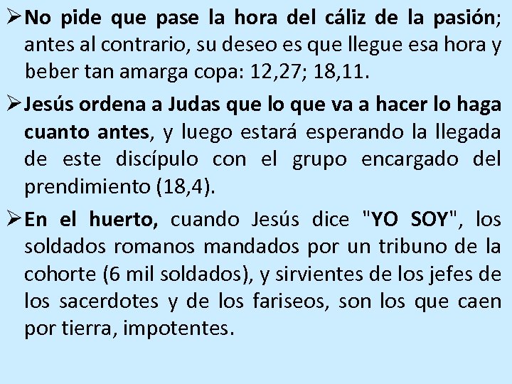 Ø No pide que pase la hora del cáliz de la pasión; antes al