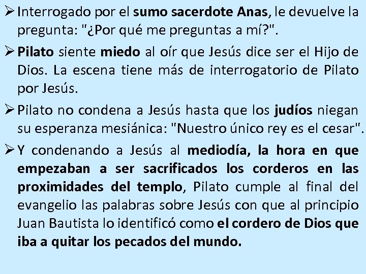 Ø Interrogado por el sumo sacerdote Anas, le devuelve la pregunta: 