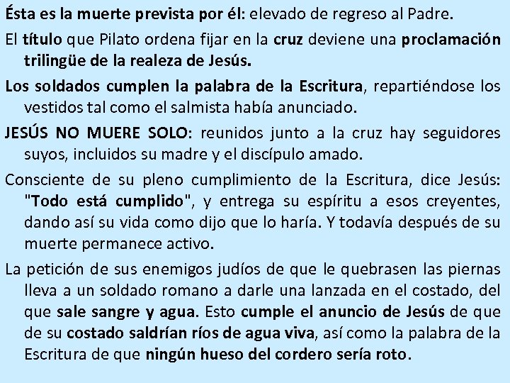 Ésta es la muerte prevista por él: elevado de regreso al Padre. El título