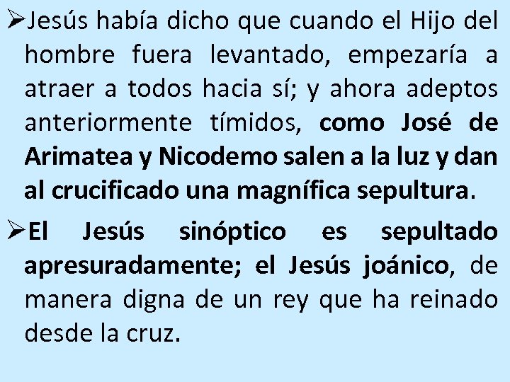 ØJesús había dicho que cuando el Hijo del hombre fuera levantado, empezaría a atraer