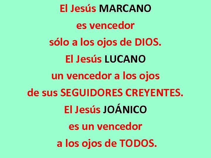 El Jesús MARCANO es vencedor sólo a los ojos de DIOS. El Jesús LUCANO