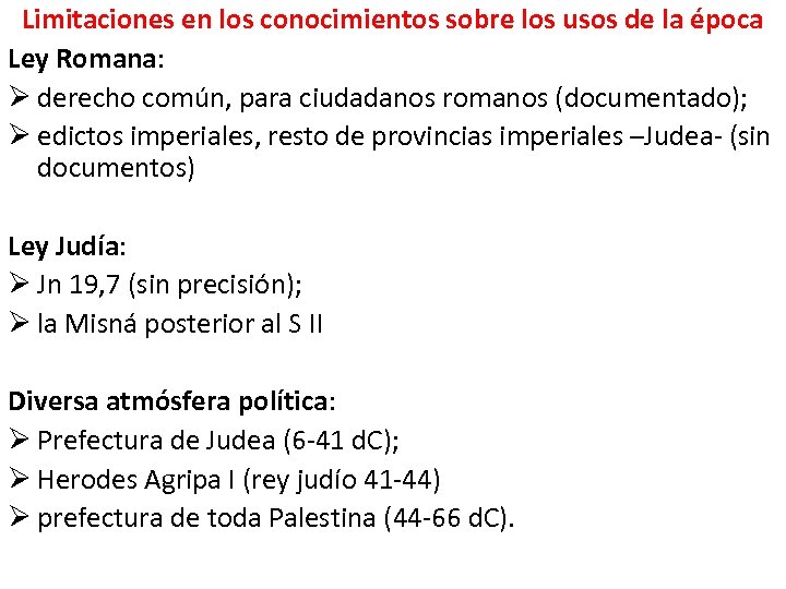 Limitaciones en los conocimientos sobre los usos de la época Ley Romana: Ø derecho