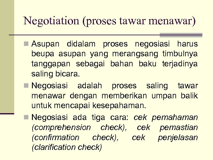 Negotiation (proses tawar menawar) n Asupan didalam proses negosiasi harus beupa asupan yang merangsang