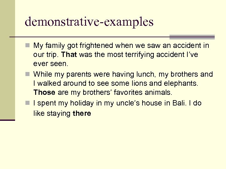 demonstrative-examples n My family got frightened when we saw an accident in our trip.