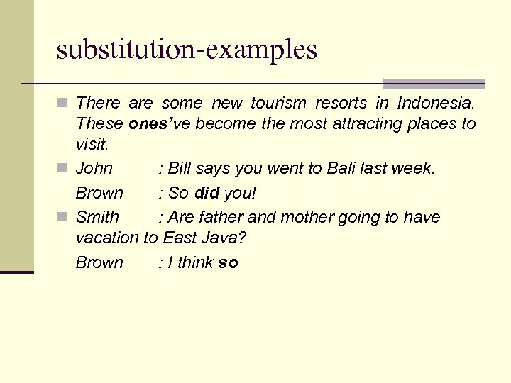 substitution-examples n There are some new tourism resorts in Indonesia. These ones’ve become the