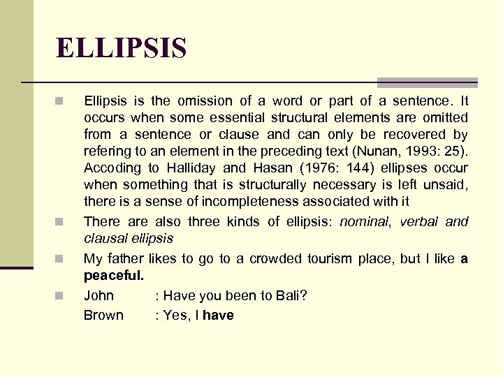 ELLIPSIS n n Ellipsis is the omission of a word or part of a