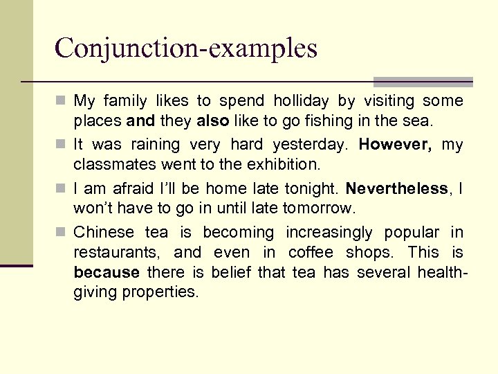 Conjunction-examples n My family likes to spend holliday by visiting some places and they