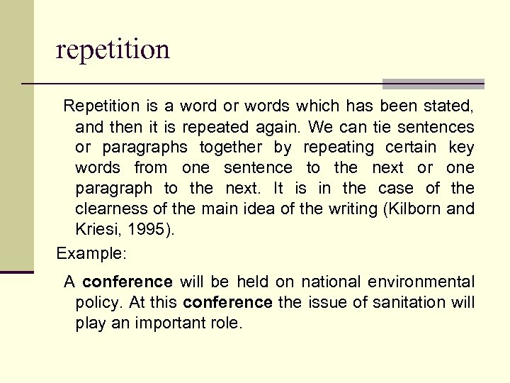 repetition Repetition is a word or words which has been stated, and then it