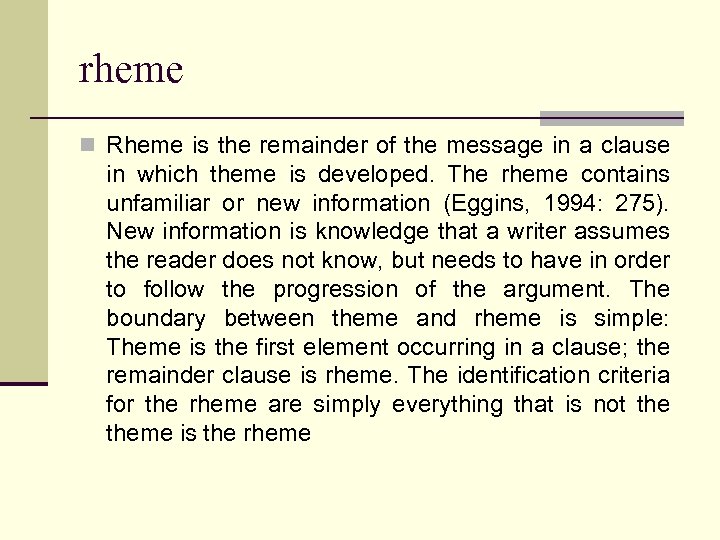 rheme n Rheme is the remainder of the message in a clause in which