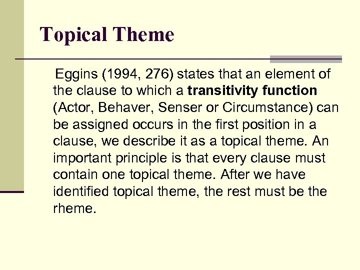 Topical Theme Eggins (1994, 276) states that an element of the clause to which