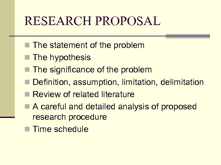 RESEARCH PROPOSAL n The statement of the problem n The hypothesis n The significance