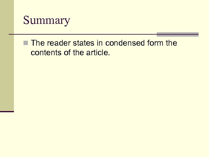 Summary n The reader states in condensed form the contents of the article. 