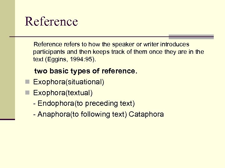 Reference refers to how the speaker or writer introduces participants and then keeps track