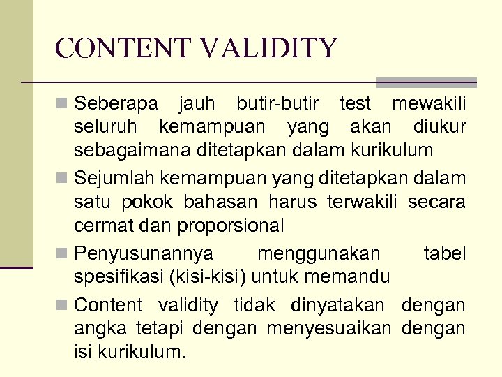 CONTENT VALIDITY n Seberapa jauh butir-butir test mewakili seluruh kemampuan yang akan diukur sebagaimana