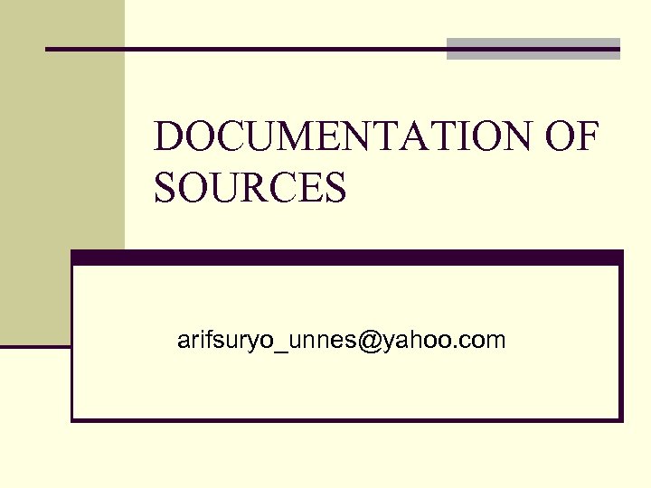 DOCUMENTATION OF SOURCES arifsuryo_unnes@yahoo. com 