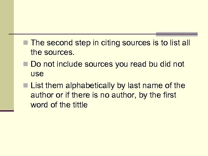 n The second step in citing sources is to list all the sources. n