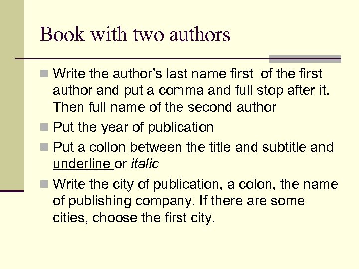 Book with two authors n Write the author’s last name first of the first