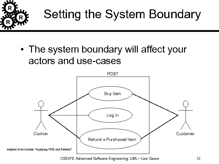 R R R Setting the System Boundary • The system boundary will affect your