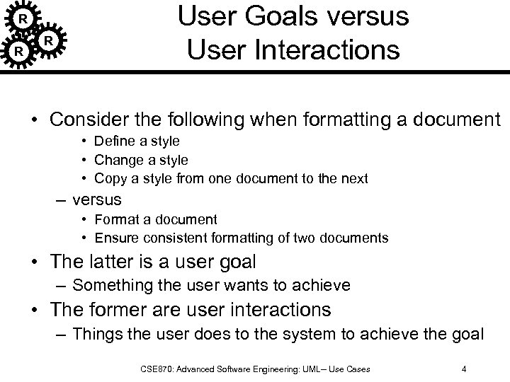 User Goals versus User Interactions R R R • Consider the following when formatting