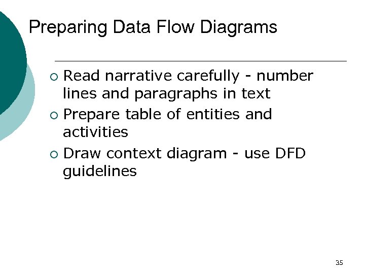 Preparing Data Flow Diagrams Read narrative carefully - number lines and paragraphs in text