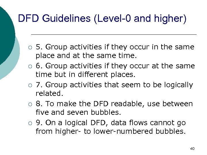 DFD Guidelines (Level-0 and higher) ¡ ¡ ¡ 5. Group activities if they occur