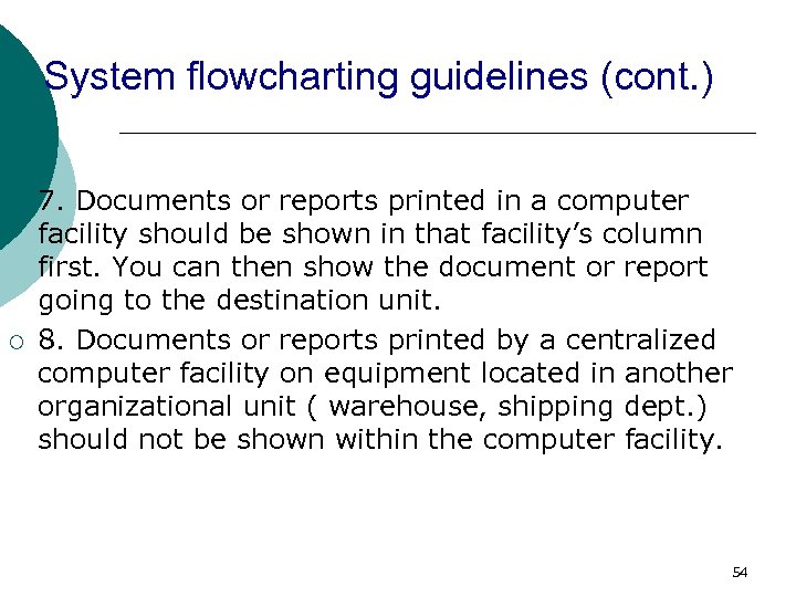 System flowcharting guidelines (cont. ) ¡ ¡ 7. Documents or reports printed in a