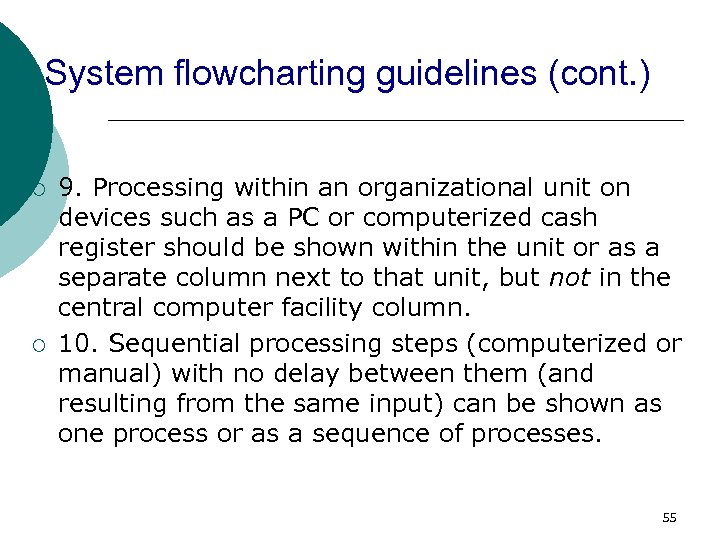 System flowcharting guidelines (cont. ) ¡ ¡ 9. Processing within an organizational unit on