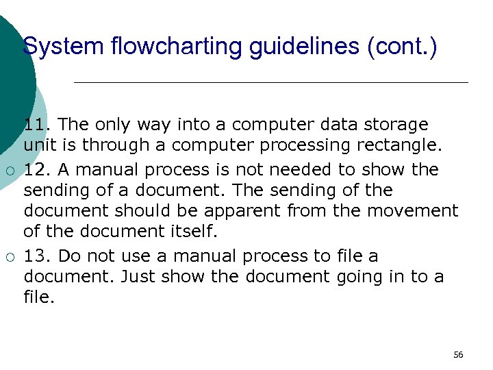 System flowcharting guidelines (cont. ) ¡ ¡ ¡ 11. The only way into a