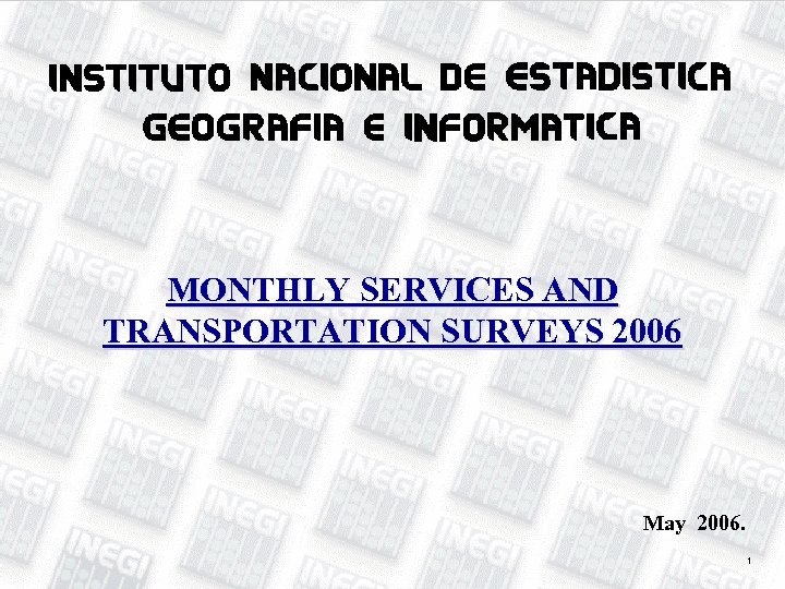 Monthly Services Survey MONTHLY SERVICES AND TRANSPORTATION SURVEYS 2006 May 2006. 1 