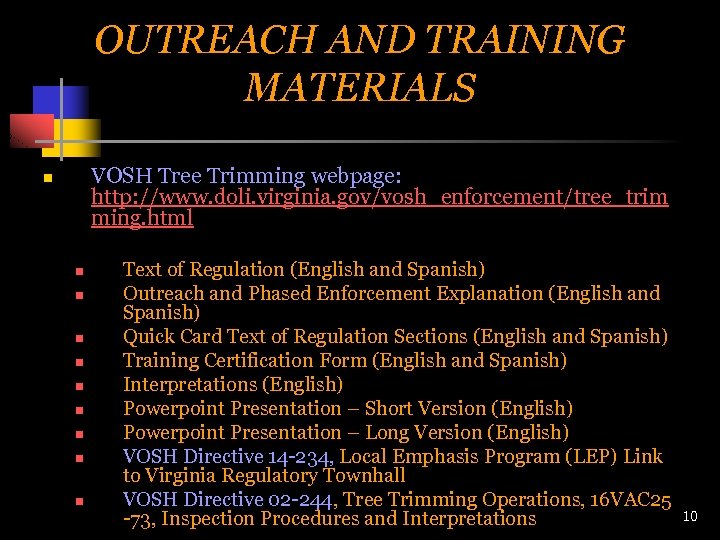 OUTREACH AND TRAINING MATERIALS VOSH Tree Trimming webpage: http: //www. doli. virginia. gov/vosh_enforcement/tree_trim ming.