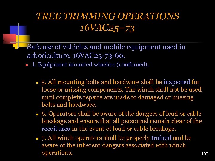 TREE TRIMMING OPERATIONS 16 VAC 25– 73 n Safe use of vehicles and mobile