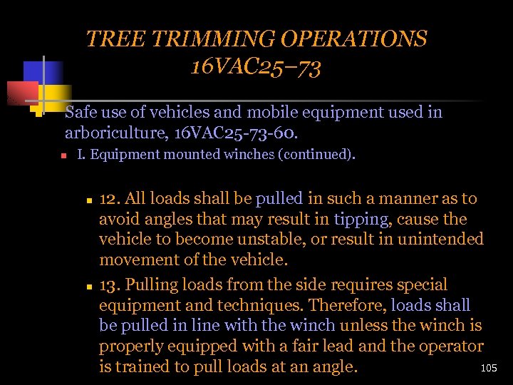 TREE TRIMMING OPERATIONS 16 VAC 25– 73 n Safe use of vehicles and mobile