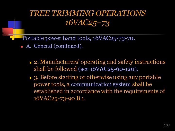 TREE TRIMMING OPERATIONS 16 VAC 25– 73 n Portable power hand tools, 16 VAC