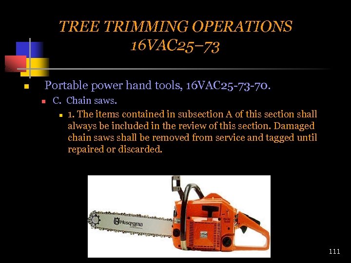 TREE TRIMMING OPERATIONS 16 VAC 25– 73 n Portable power hand tools, 16 VAC