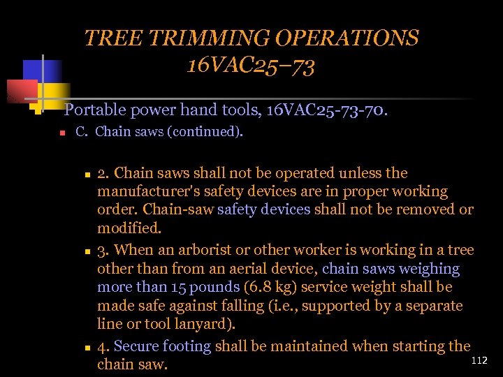 TREE TRIMMING OPERATIONS 16 VAC 25– 73 n Portable power hand tools, 16 VAC