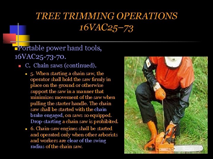 TREE TRIMMING OPERATIONS 16 VAC 25– 73 Portable power hand tools, 16 VAC 25