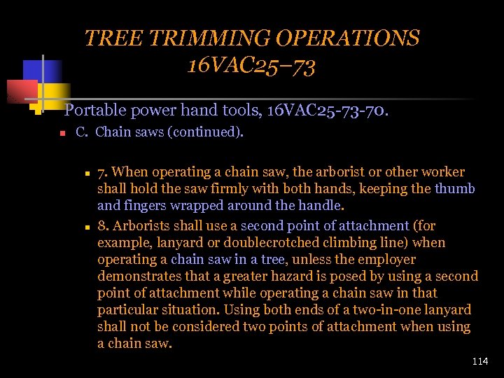 TREE TRIMMING OPERATIONS 16 VAC 25– 73 n Portable power hand tools, 16 VAC
