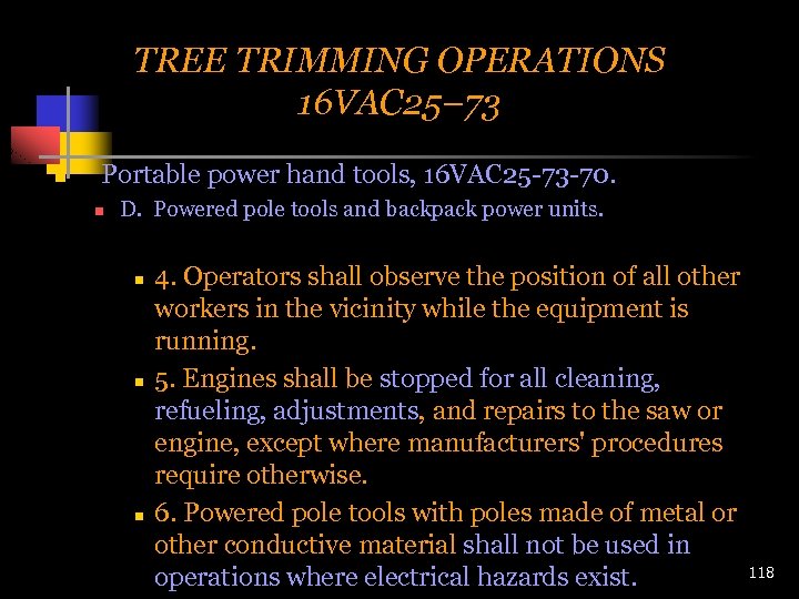 TREE TRIMMING OPERATIONS 16 VAC 25– 73 n Portable power hand tools, 16 VAC