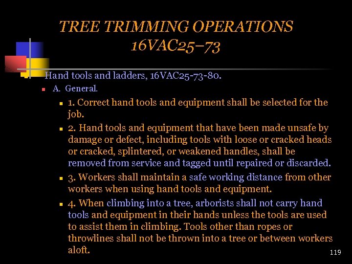 TREE TRIMMING OPERATIONS 16 VAC 25– 73 n Hand tools and ladders, 16 VAC