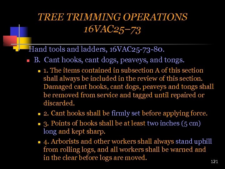 TREE TRIMMING OPERATIONS 16 VAC 25– 73 n Hand tools and ladders, 16 VAC