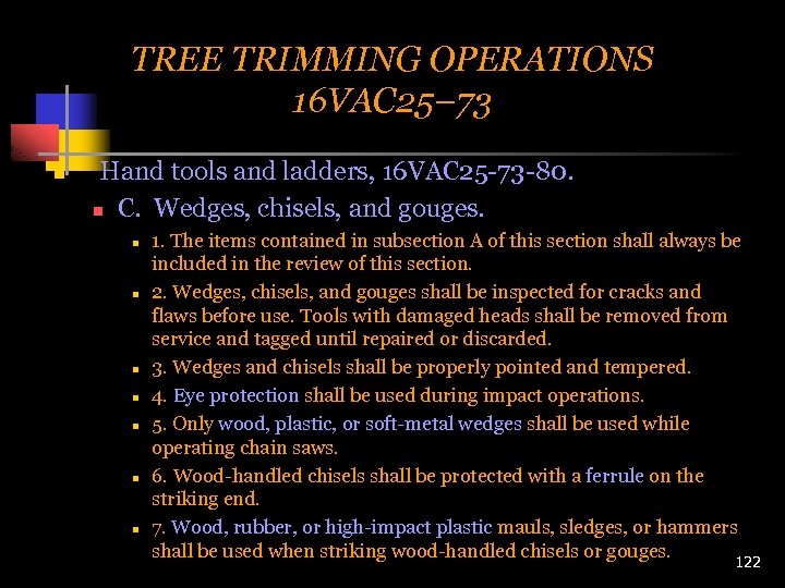 TREE TRIMMING OPERATIONS 16 VAC 25– 73 n Hand tools and ladders, 16 VAC