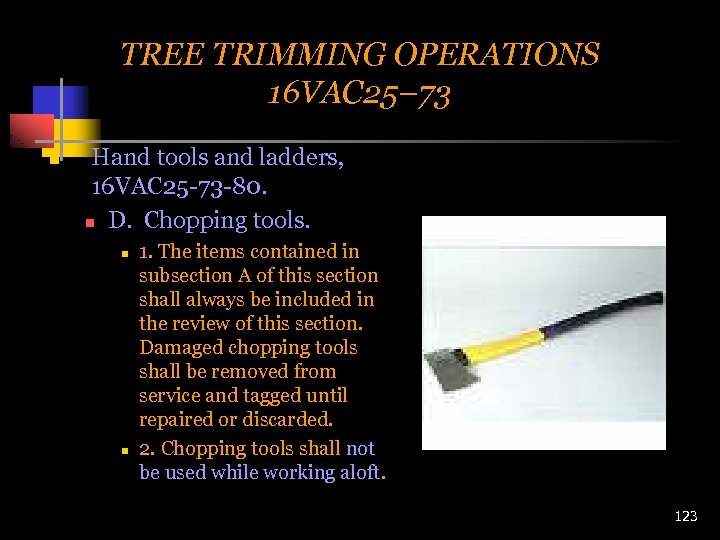 TREE TRIMMING OPERATIONS 16 VAC 25– 73 n Hand tools and ladders, 16 VAC