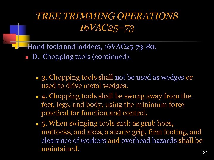TREE TRIMMING OPERATIONS 16 VAC 25– 73 n Hand tools and ladders, 16 VAC